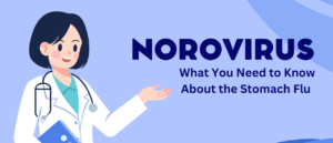 Norovirus 101: What You Need to Know About the Stomach Flu