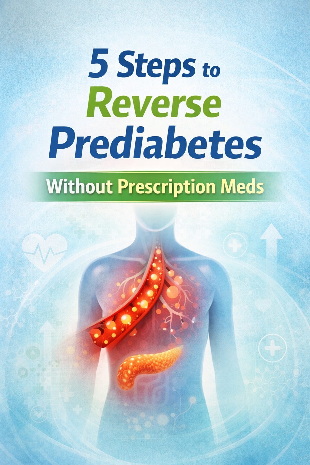 5 Steps to Reverse Prediabetes Without Prescription Meds
